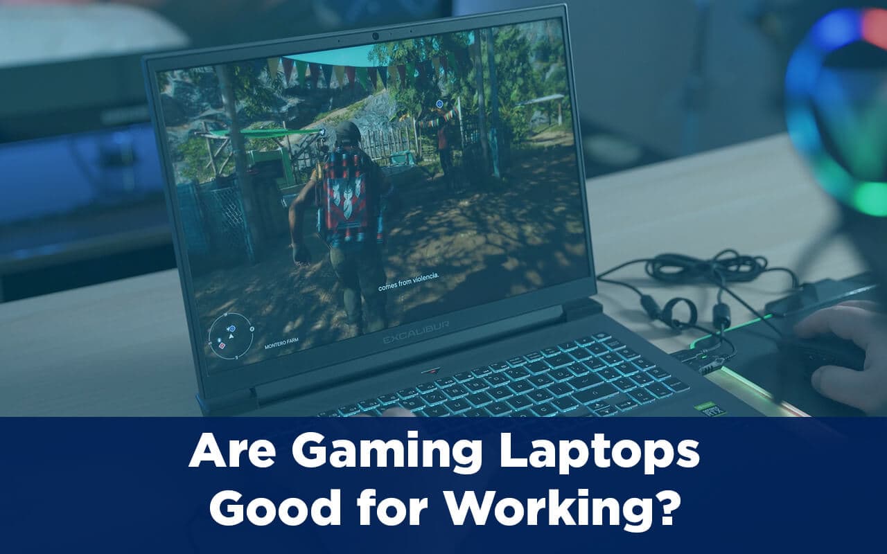 Are Gaming Laptops Good for Working?