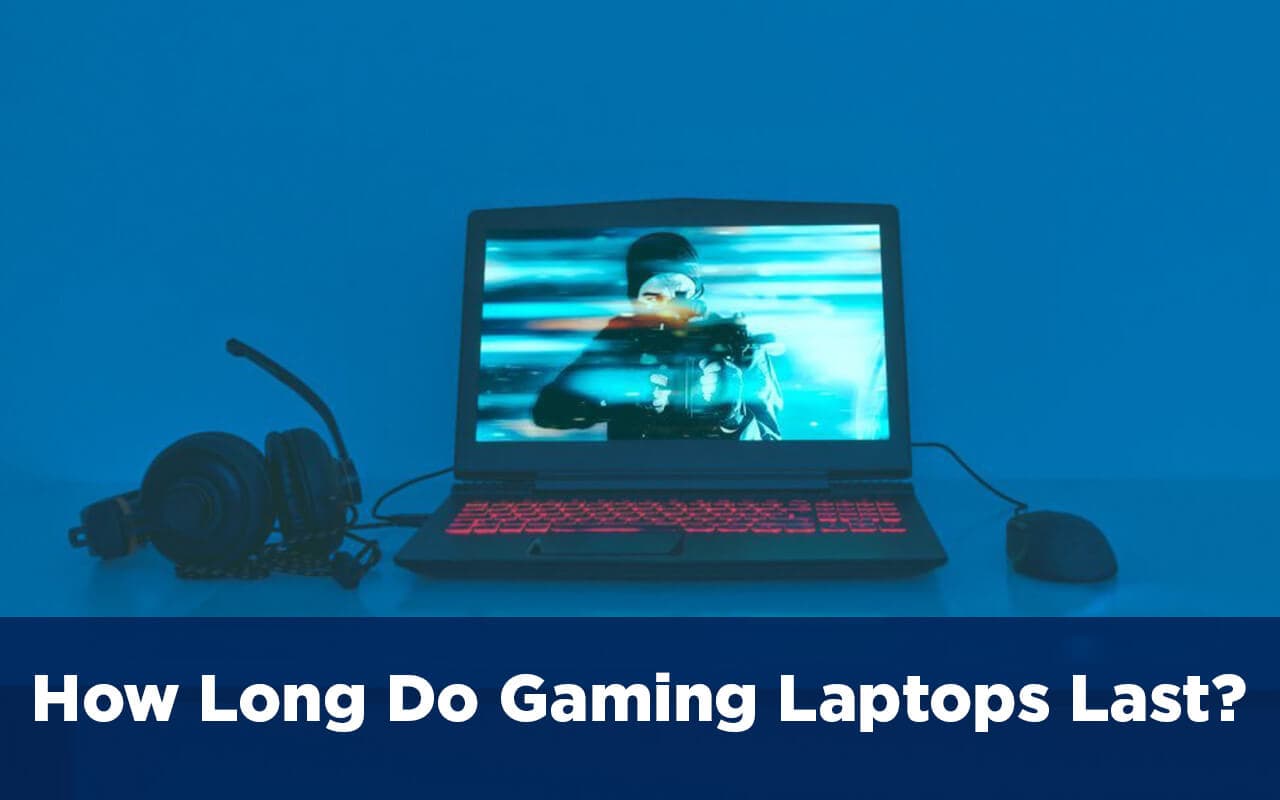 How Long Do Gaming Laptops Last?