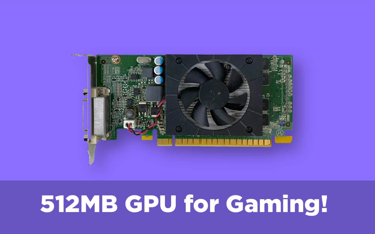 Is a 512MB Graphics Card Good for Gaming in 2026?