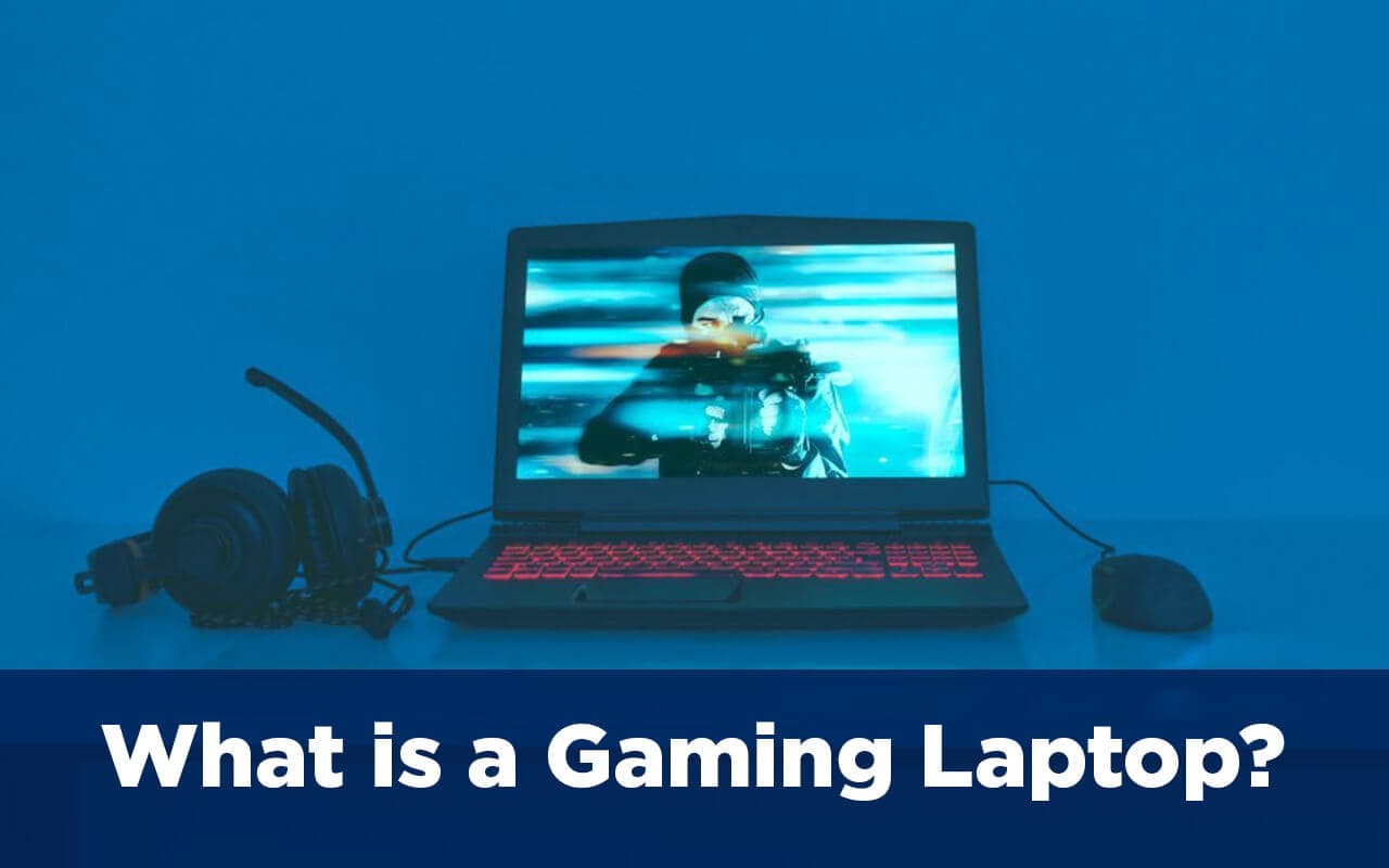 What Is A Gaming Laptop?